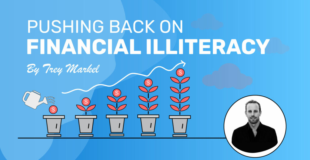 Pushing Back on Financial Illiteracy with Trey Markel