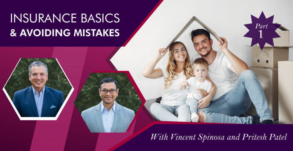 Insurance Basics & Avoiding Mistakes (Pt 1 of 2) with Vincent Spinosa and Pritesh Patel