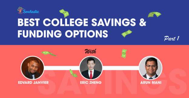 Best College Savings & Funding Options (Pt 1 of 2) with Eric Zheng, Arun Mani, & Edvard Janvier