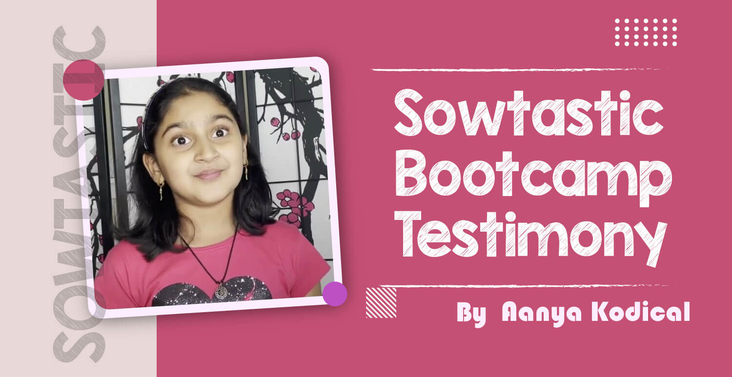 Sowtastic Bootcamp Testimony - Aanya Kodical
