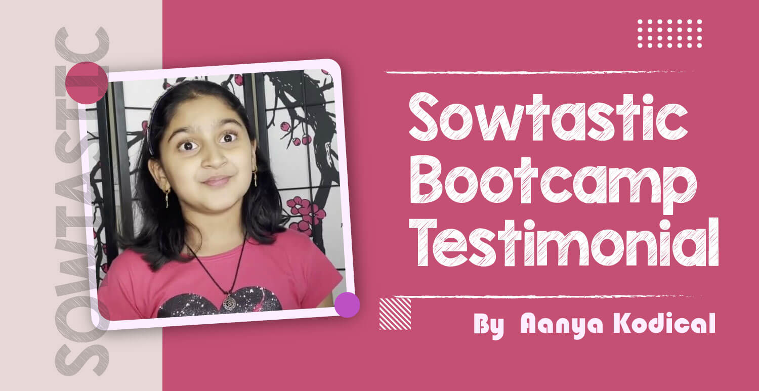 Sowtastic Bootcamp Testimonial - Aanya Kodical