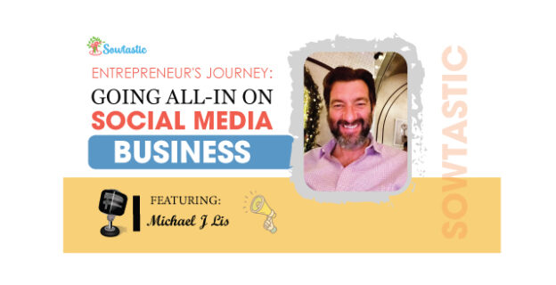 Entrepreneur’s Journey: Going All-In on Social Media Business with Michael J Lis