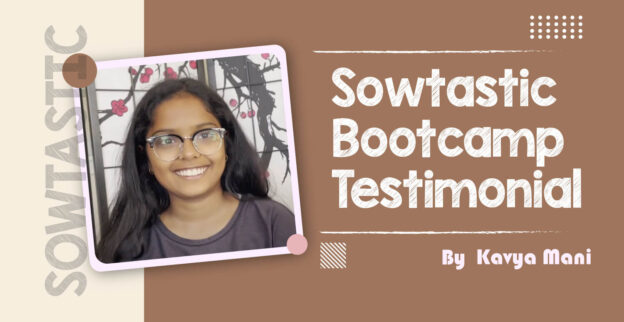 Sowtastic Bootcamp Testimonial - Kavya Mani