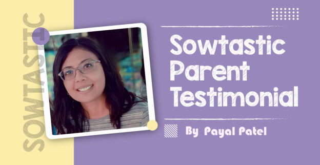 Sowtastic Parent Testimony Payal Patel